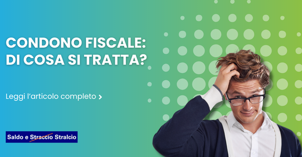 Gennaio25 #1 - Condono fiscale_ di cosa si tratta